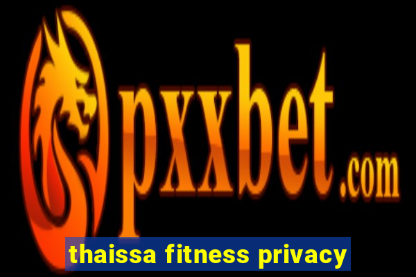 thaissa fitness privacy